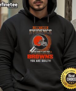 Original 'I Dont Need Evidence' hoodie for Cleveland Browns fans, perfect for showing team pride and humor.