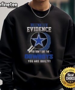 Original 'I Dont Need Evidence' Dallas Cowboys sweatshirt, perfect for fans who love to show their team spirit.