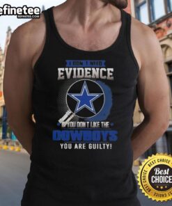 Alt Text: Original 'I Don't Need Evidence' Dallas Cowboys tank top design for passionate fans who love their team.
