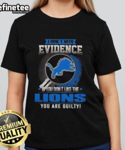 Alt Text: Original 'I Don't Need Evidence' Detroit Lions ladies tee showcasing team pride for fans who love the Lions.