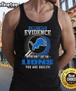 Alt Text: Original 'I Don't Need Evidence' Detroit Lions tank top design for passionate fans who love their team.
