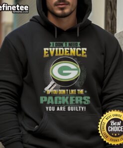 Original I Don't Need Evidence hoodie for Green Bay Packers fans, perfect for showing team pride and loyalty.