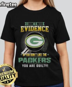 Alt Text: Original Green Bay Packers ladies tee with 'I Don't Need Evidence' slogan, perfect for passionate fans.