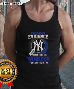 Original 'I Dont Need Evidence' tank top featuring a bold statement for New York Yankees fans.