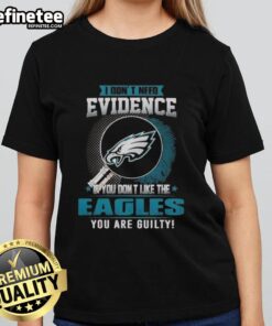 Original 'I Don't Need Evidence' Philadelphia Eagles ladies tee, perfect for passionate fans showcasing team pride.