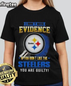 Original I Don't Need Evidence Tee for Ladies - Perfect for Pittsburgh Steelers fans who love to show their team spirit.