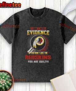 Original 'I Don't Need Evidence' T-shirt featuring Washington Redskins design, perfect for fans showing team pride.
