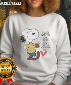 Cozy sweatshirt with 'I Just Want To Say I Hope You Have A Wonderful Day' text, perfect for uplifting casual wear.