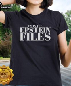 Original Im In The Epstein Files Ladies Tee featuring a stylish design for fans of the Epstein Files series.