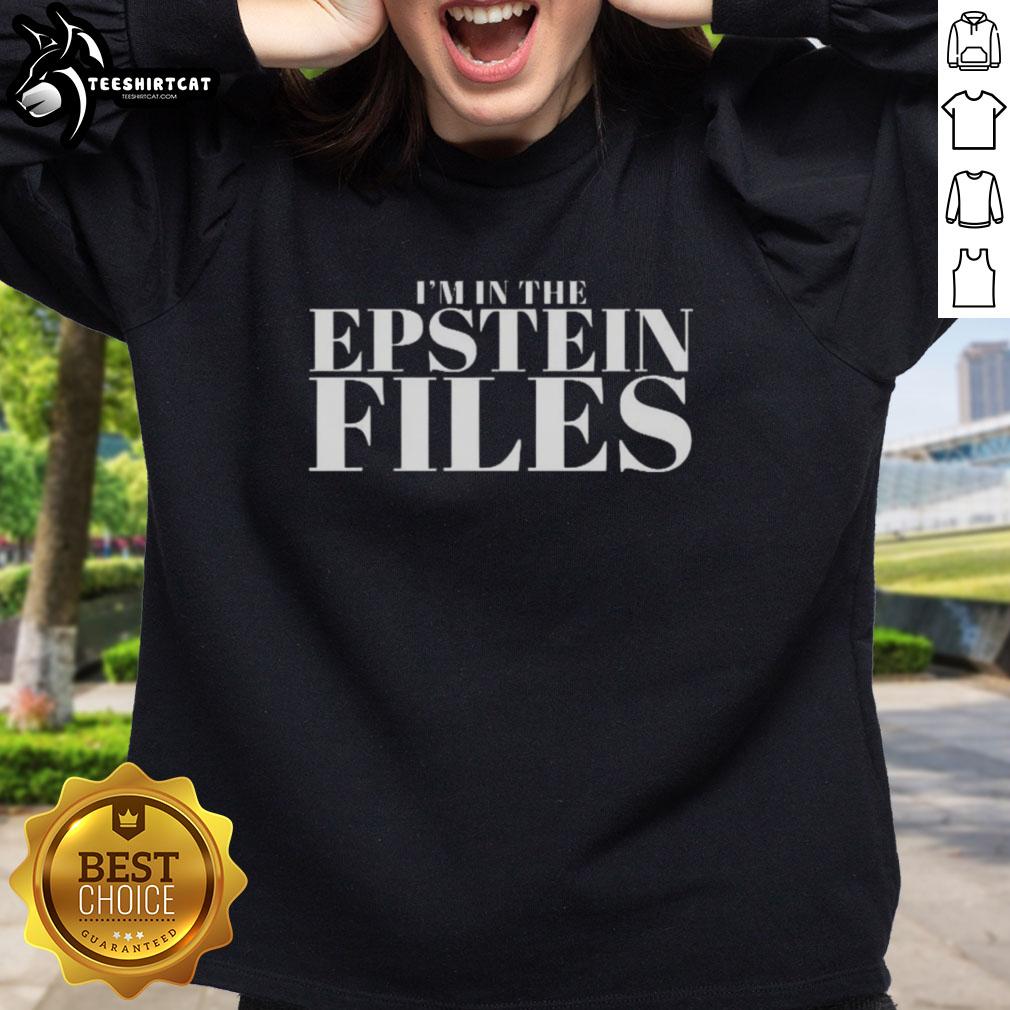 original-im-in-the-epstein-files-sweatshirt Original 'Im In The Epstein Files' sweatshirt featuring bold text design, perfect for making a statement.