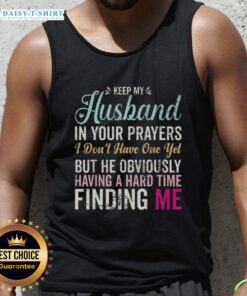 Funny tank top reading 'Keep Husband In Your Prayers' for women, perfect for casual wear and humor lovers.