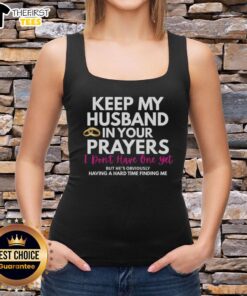 Original Keep My Husband In Your Prayers tank top, featuring a humorous message about love and patience in relationships.