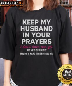 Original 'Keep My Husband In Your Prayers' Ladies Tee - Stylish and fun shirt for women hoping for love.