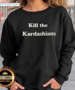 Original Kill The Kardashians Sweatshirt in black, featuring bold white text on a stylish, comfortable design.