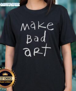 Original Make Bad Art Ladies Tee featuring a creative design, perfect for artists and art lovers who embrace imperfection.