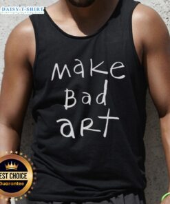 Original Make Bad Art Tank Top featuring unique graphic design for art lovers and casual wear.