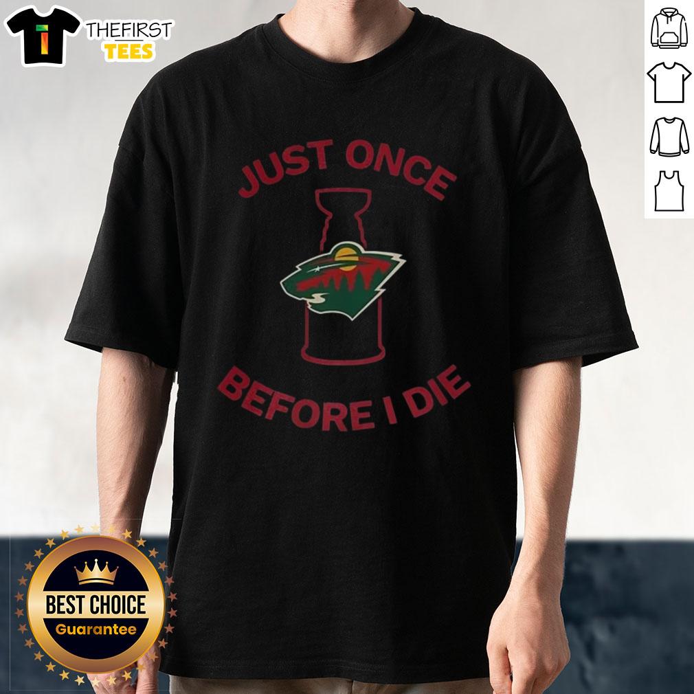 original-minnesota-wild-just-once-before-i-die-t-shirt-1 Original Minnesota Wild Just Once Before I Die T-Shirt featuring vibrant team colors and bold graphic design.
