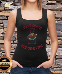 Original Minnesota Wild Just Once Before I Die tank top featuring team logo and bold design for hockey fans.
