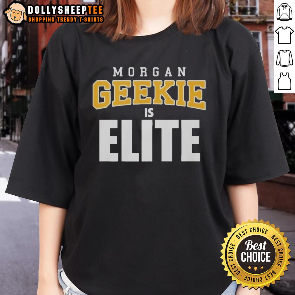 Original Morgan Geekie Is Elite Ladies Tee Alt Text: Original Morgan Geekie Is Elite Ladies Tee featuring stylish design and comfortable fit for fans of Morgan Geekie.