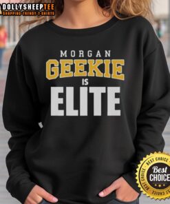 Original Morgan Geekie Is Elite sweatshirt featuring bold graphics and a comfortable fit, perfect for fans and fashion.