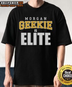 Original Morgan Geekie Is Elite T-Shirt featuring bold graphics and a stylish design for fans of hockey and Geekie.