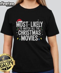 Original Most Likely To Watch All The Christmas Movies Ladies Tee featuring festive design and comfortable fit for holiday lovers.