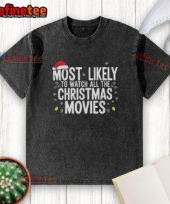 Original Most Likely To Watch All The Christmas Movies washed t-shirt, perfect for holiday movie lovers.