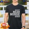 Original Nicest Mean Nurse Ever T-Shirt featuring a playful graphic design, perfect for nurse-themed gifts and apparel.