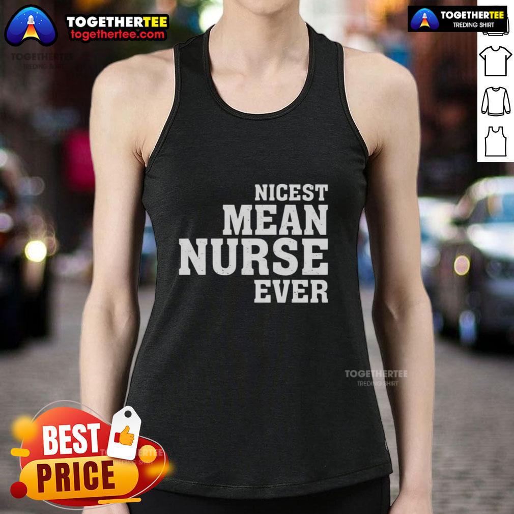 Original Nicest Mean Nurse Ever Tank Top Alt Text: Original nicest mean nurse ever tank top design featuring bold text and playful graphics, perfect for healthcare professionals.