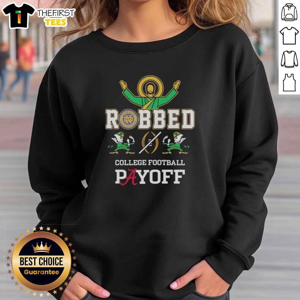 original-notre-dame-fighting-irish-vs-alabama-crimson-tide-robbed-college-football-playoff-sweatshirt Original Notre Dame Fighting Irish vs Alabama Crimson Tide college football playoff sweatshirt for fans.