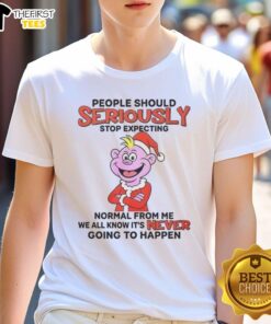 Original People Should Seriously Stop Expecting Normal From Me Christmas T-Shirt featuring festive graphics and humorous text.