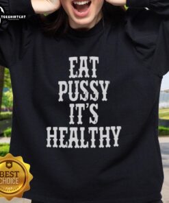 Original Rockstar Eat Pussy It's Healthy Sweatshirt featuring bold graphic design on a cozy, casual hoodie.