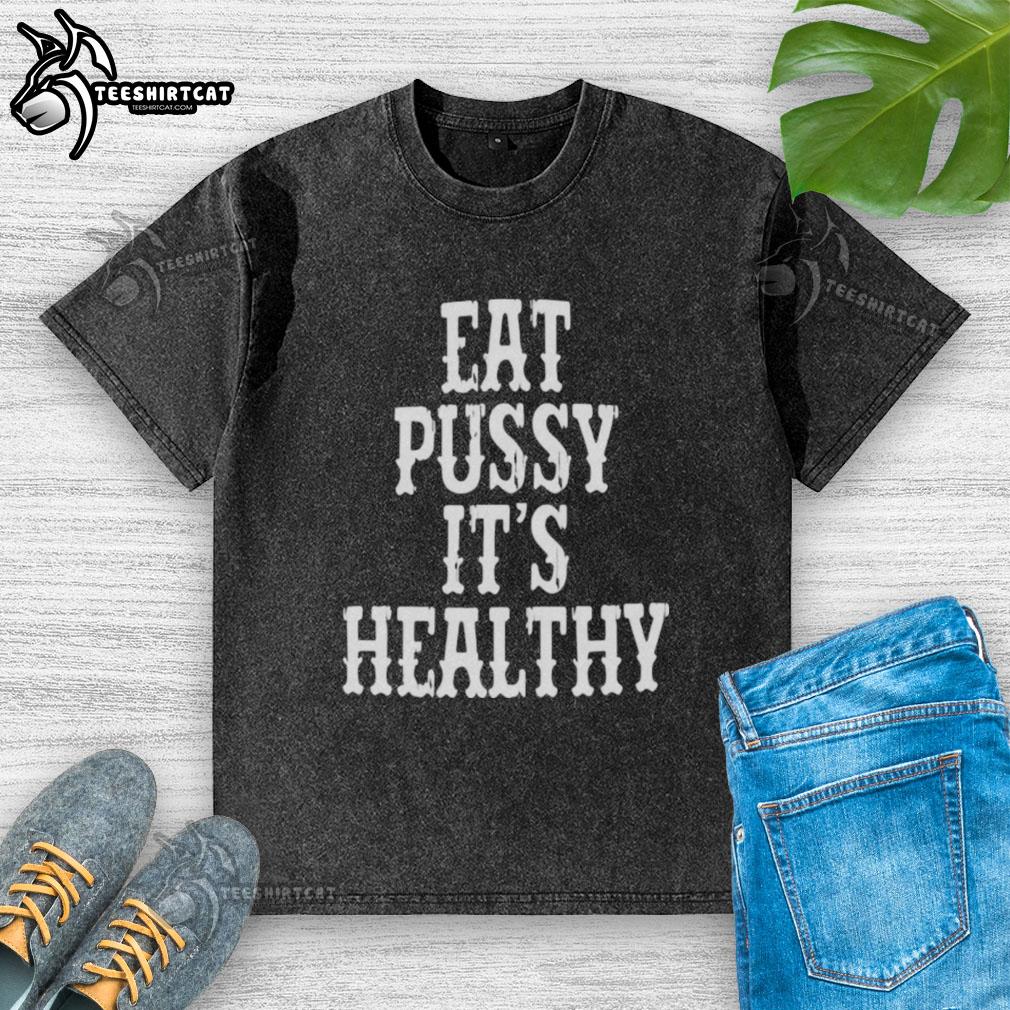 original-rockstar-eat-pussy-its-healthy-washed-t-shirt Alt Text: Original Rockstar Eat Pussy It's Healthy washed t-shirt featuring bold graphic print on a stylish design.