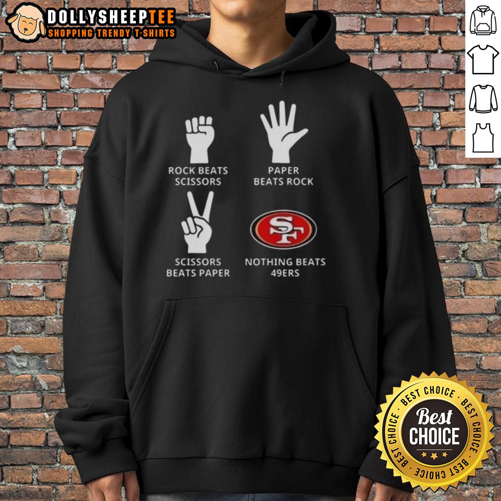 Original San Francisco 49ers Nothing Beats Rock Beats Scissors Paper Beats Rock Scissors Beats Paper Hoodie Alt Text: Original San Francisco 49ers hoodie featuring Nothing Beats Rock, Scissors, Paper Beats Rock, Scissors Beats Paper design.