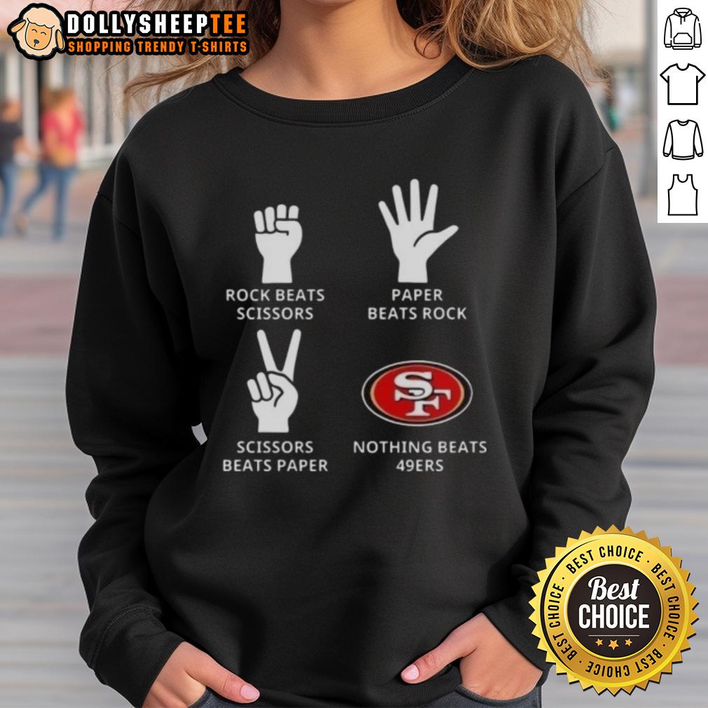 Original San Francisco 49ers Nothing Beats Rock Beats Scissors Paper Beats Rock Scissors Beats Paper Sweatshirt Original San Francisco 49ers sweatshirt featuring 'Nothing Beats Rock, Scissors, Paper Beats Rock' design.