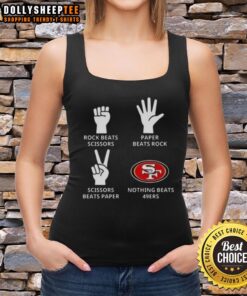 Original San Francisco 49ers tank top featuring 'Nothing Beats Rock, Scissors, Paper Beats Rock, Scissors Beats Paper' design.