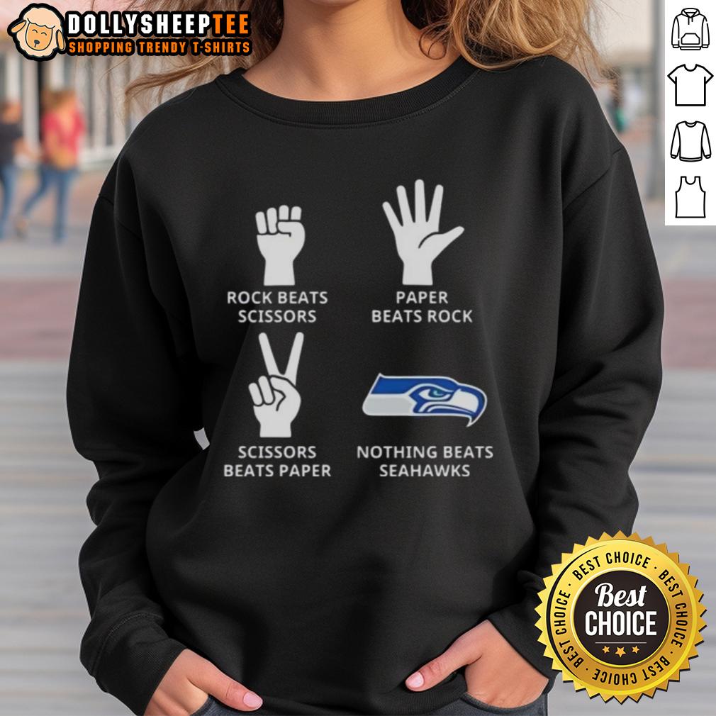 Original Seattle Seahawks Nothing Beats Rock Beats Scissors Paper Beats Rock Scissors Beats Paper Sweatshirt Original Seattle Seahawks sweatshirt featuring 'Nothing Beats Rock, Scissors, Paper Beats Rock, Scissors Beats Paper' design.