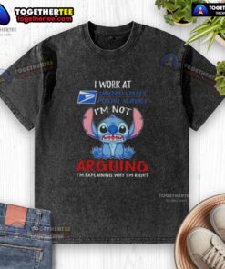 Original Stitch I Work At USPS T-Shirt featuring 'I'm Not Arguing, I'm Explaining Why I'm Right' design.
