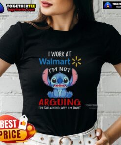 Alt Text: Original Stitch I Work At Walmart tee for ladies, featuring 'I'm not arguing, I'm explaining why I'm right' slogan.