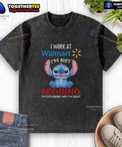 Alt Text: Original Stitch I Work At Walmart I'm Not Arguing I'm Explaining T-Shirt in washed style, perfect for Walmart employees.