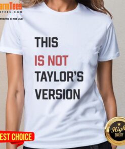 Original This Is Not Taylors Version Ladies Tee featuring stylish design and soft fabric for fashion-forward fans.