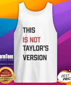 Stylish Original This Is Not Taylor's Version tank top featuring bold graphics, perfect for fans and casual wear.