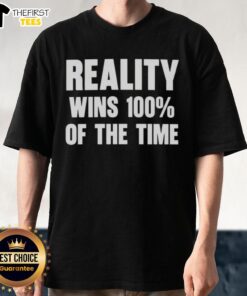 Alt Text: Original Thomas Sowell Reality Wins 100% of the Time T-Shirt featuring a bold quote design on a stylish shirt.