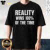 Alt Text: Original Thomas Sowell Reality Wins 100% of the Time T-Shirt featuring a bold quote design on a stylish shirt.