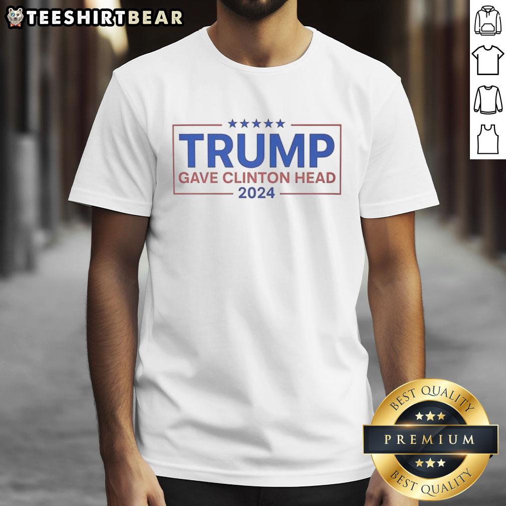 original-trump-gave-clinton-head-2024-t-shirt Original Trump Gave Clinton Head 2024 T-Shirt featuring bold graphics and a humorous political theme, perfect for campaign events.