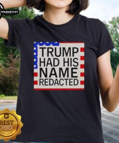 Original Trump Had His Name Redacted Ladies Tee featuring a stylish design perfect for Trump supporters.