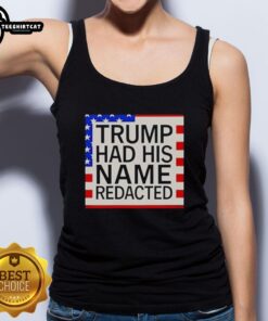 Original Trump Had His Name Redacted Tank Top featuring bold text design on a stylish black background.