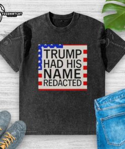 Alt Text: Original Trump Had His Name Redacted washed t-shirt featuring a unique design and bold lettering.