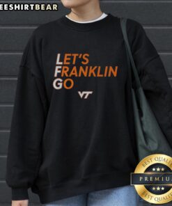 Alt Text: Original Virginia Tech Football Lets Franklin Go sweatshirt featuring team colors and logo, perfect for fans.