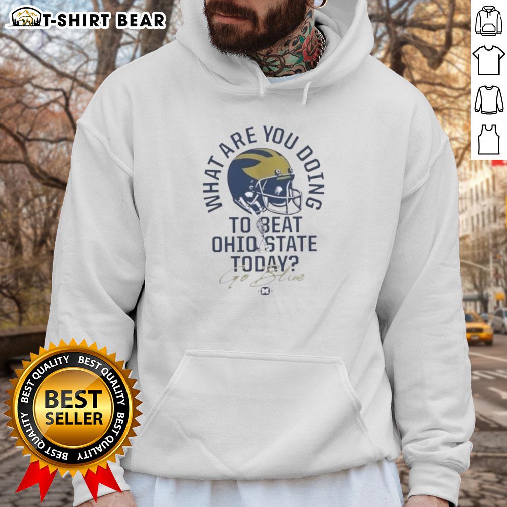 Original What Are You Doing To Beat Ohio State Today Go Blue Michigan Wolverines 2025 The Game Hoodie 2025 Michigan Wolverines hoodie featuring 'What Are You Doing To Beat Ohio State Today? Go Blue!' design.